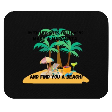 Discover "When life gives you lemons, make a margarita Mouse Pads