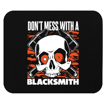 Discover Don't Mess With A Blacksmith Hobby Legend Forging Mouse Pads