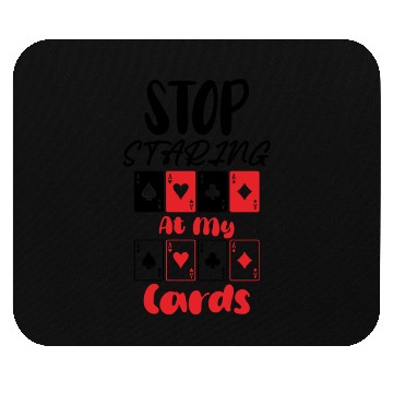 Discover Stop Staring At My Cards Poker Lover Mouse Pads