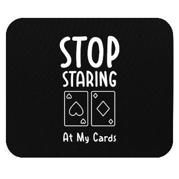 Discover Funny Stop Staring At My Cards Poker Mouse Pads