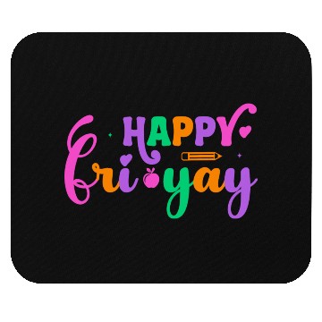 Discover Happy Fri Yay Friday Funny Teacher Life Happy Mouse Pads