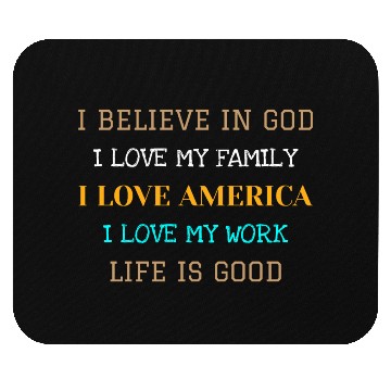 Discover I BELIEVE IN GOD I LOVE MY FAMILY I LOVE AMERICA Mouse Pads