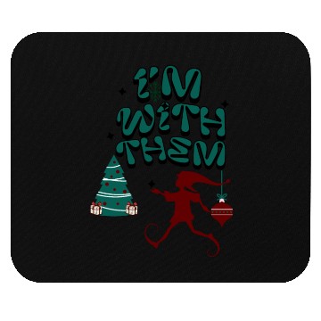Discover "Im with them" Christmas Elf design Mouse Pads