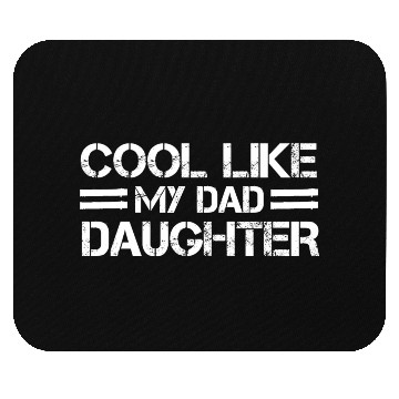 Discover COOL LIKE MY DAD DAUGHTER Mouse Pads