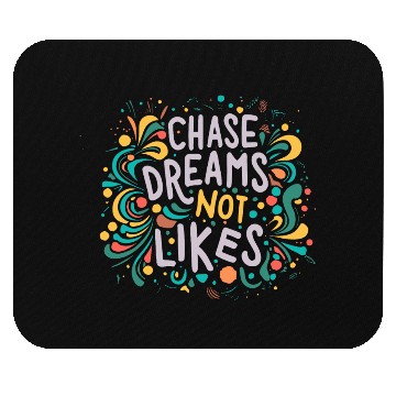 Discover Chase dreams not likes Mouse Pads