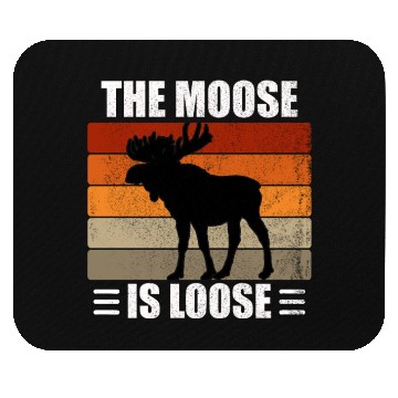 Discover The Moose Is Loose Mouse Pads