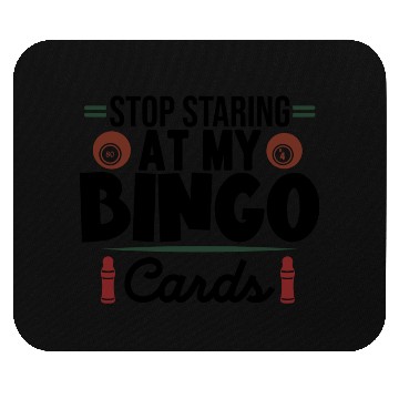 Discover Stop Staring At My Bingo Cards Mouse Pads