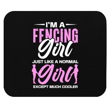 Discover I'm A Fencing Girl Just Like A Normal Girl Mouse Pads