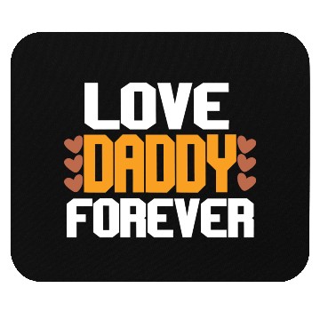 Discover Love Daddy Forever Mouse Pads