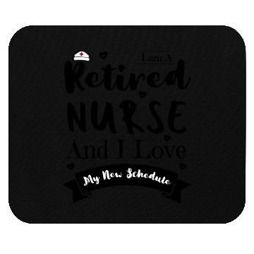 Discover I Am A Retired Nurse And I Love My New Schedule Mouse Pads