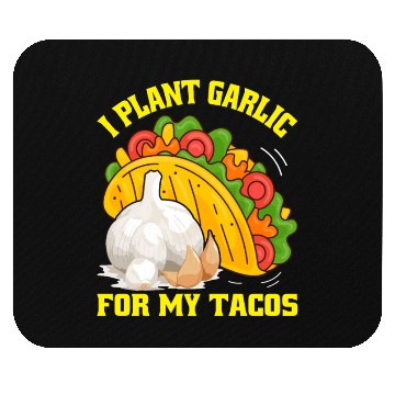 Discover I Plant Garlic for My Tacos Plants Gardening Mouse Pads