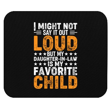 Discover My Daughter-in-law Is My Favorite Child - Funny Pa Mouse Pads
