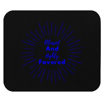 Discover Blessed and Highly Favored Blue Mouse Pads