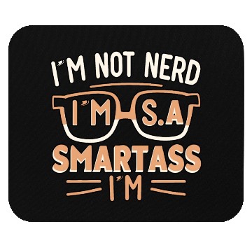 Discover I'm not nerd , I'm smartass Mouse Pads