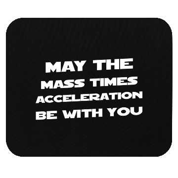 Discover May The Mass Time Acceleration Be With You Mouse Pads