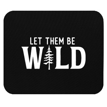 Discover Let Them Be Wild Camping Lover Adventure Mouse Pads