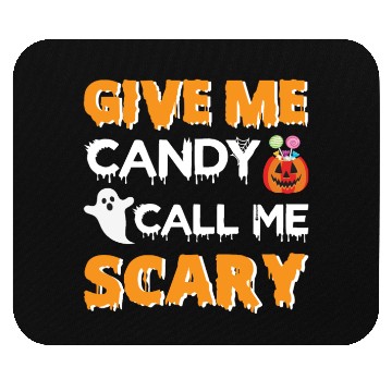 Discover Give Me Candy Call Me Scary Mouse Pads