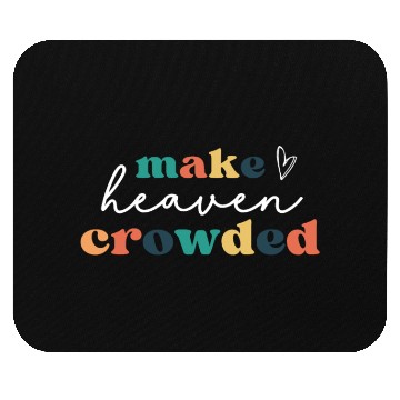 Discover Make Heaven Crowded Mouse Pads