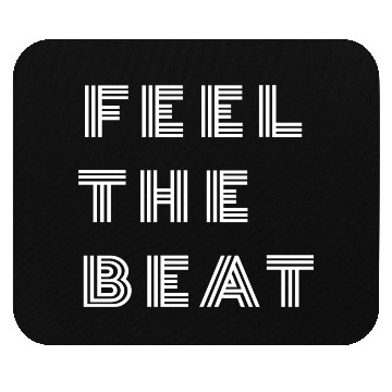 Discover Feel The Beat Mouse Pads