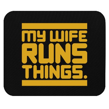 Discover My Wife Runs Things Mouse Pads