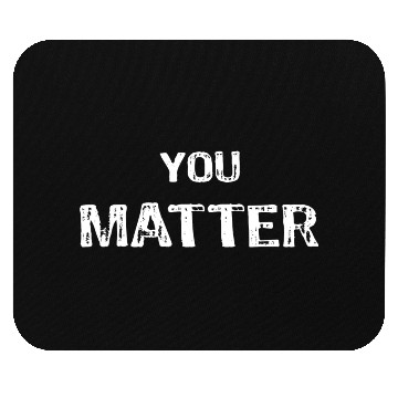 Discover You Matter Peace Love World s Mouse Pads