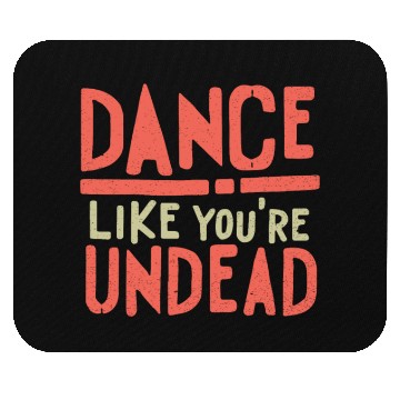 Discover Dance like you are Undead - Halloween look Mouse Pads