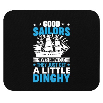 Discover Sailors Never Grow Old Little Dinghy Funny Sailing Mouse Pads