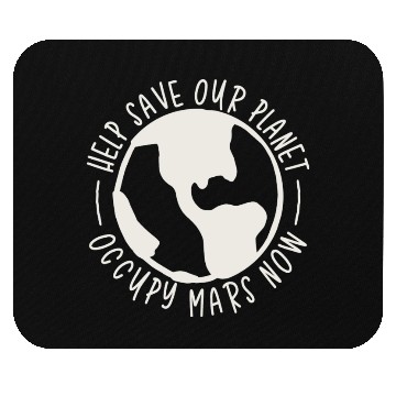Discover Help Save Our Planet Occupy Mars Now Mouse Pads