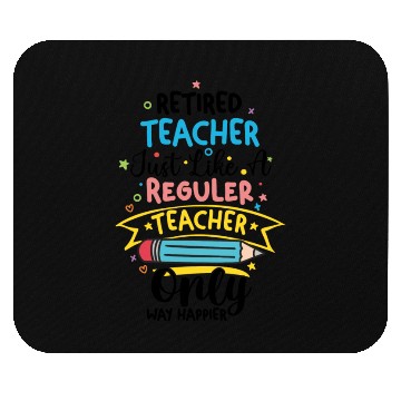 Discover Retired Teacher Just Like A Regular Teacher Mouse Pads