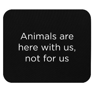 Discover Animals Are Here With Us Mouse Pads