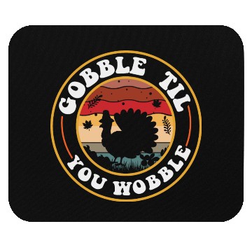 Discover Gobble Til You Wobble Mouse Pads