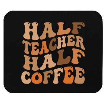 Discover Half Teacher Half Coffee Mouse Pads