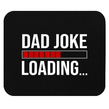 Discover Dad Joke Loading Mouse Pads