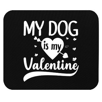 Discover My Dog Is My Valentine Gift For Dog Lover Mouse Pads