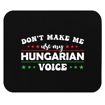 Discover Don´t Make Me Use My Hungarian Voice Mouse Pads