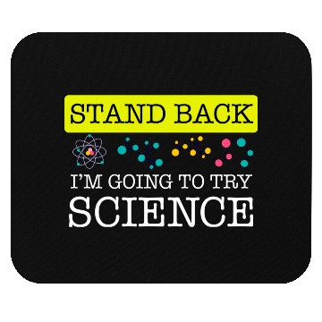 Discover Stand Back I m Going To Try Science Nerd Geek Mouse Pads