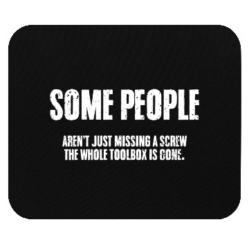 Discover Cool People Just Missing A Screw The Whole Toolbox Mouse Pads