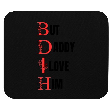 Discover But daddy i love him Mouse Pads