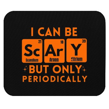 Discover I Can Be Scary But Only Periodically Chemistry Mouse Pads
