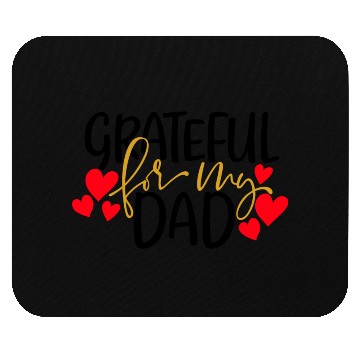 Discover Grateful For My Dad Mouse Pads