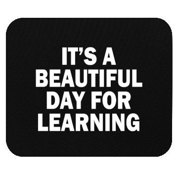 Discover It's A Beautiful Day For Learning Mouse Pads