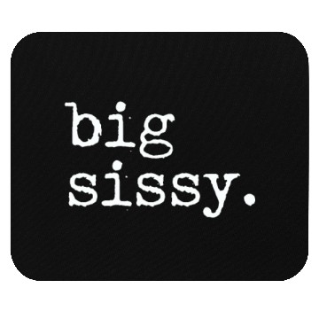 Discover Big Sissy Mouse Pads