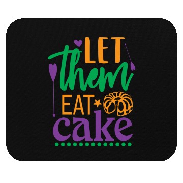 Discover Let Them Eat Cake! Mouse Pads