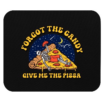 Discover forget the candy give me the pizza Mouse Pads