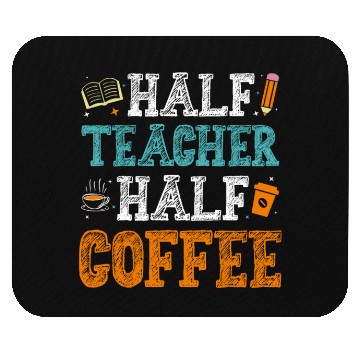 Discover Half Teacher Half Coffee Mouse Pads