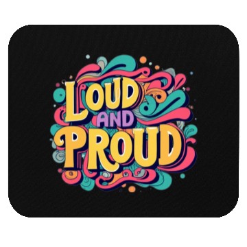 Discover LOUD AND PROUD. For kids and adults. Mouse Pads