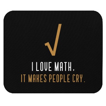 Discover I Love Math It s Makes People Cry Mouse Pads