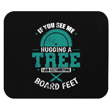Discover If you See Me Hugging a Tree Forester Mouse Pads