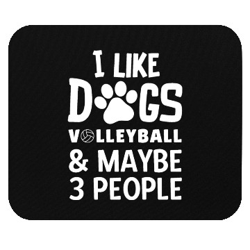 Discover I Like Dogs Volleyball Maybe 3 People Mouse Pads