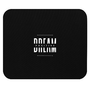 Discover Dream positive - Dream big Mouse Pads